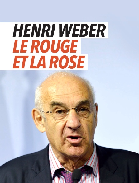 Henri Weber, le rouge et la rose