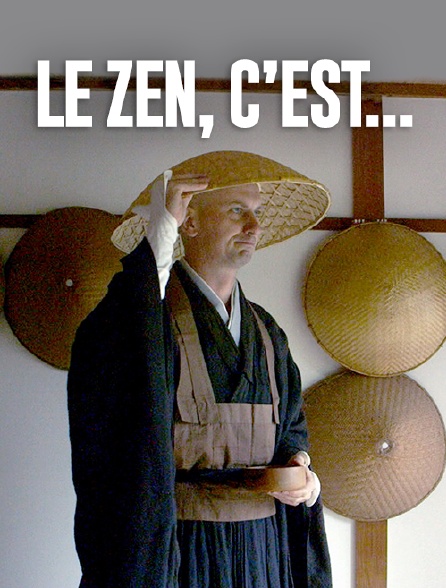 Le zen, c'est...