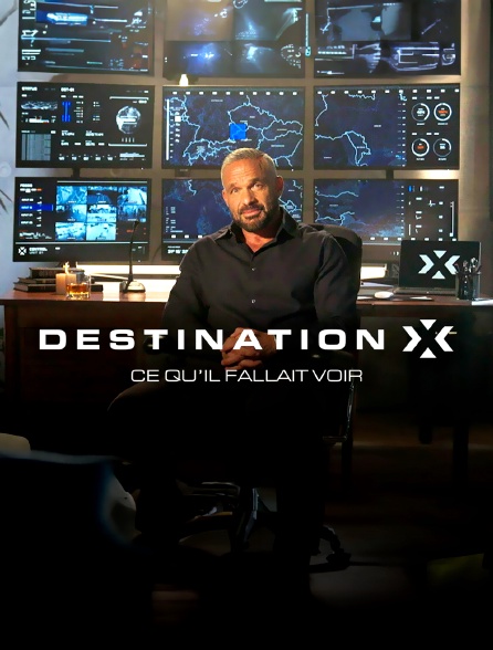 Destination X : ce qu'il fallait voir