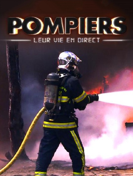 Pompiers : leur vie en direct
