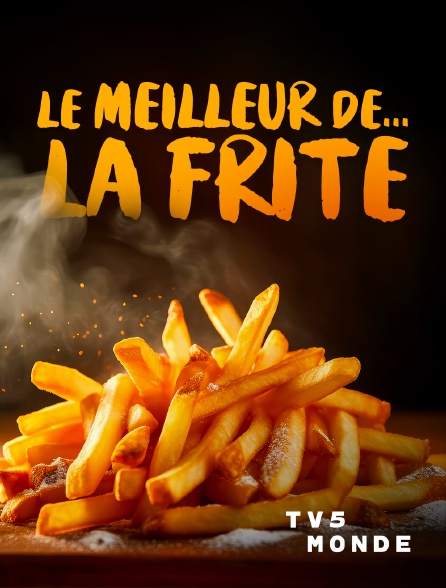 TV5MONDE - Le meilleur de... la frite