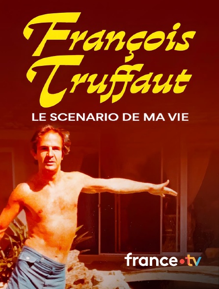france.tv - François Truffaut, le scénario de ma vie