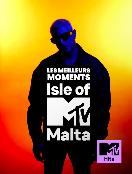 MTV Hits - Isle of MTV: Les Meilleurs Moments de Malta 2024