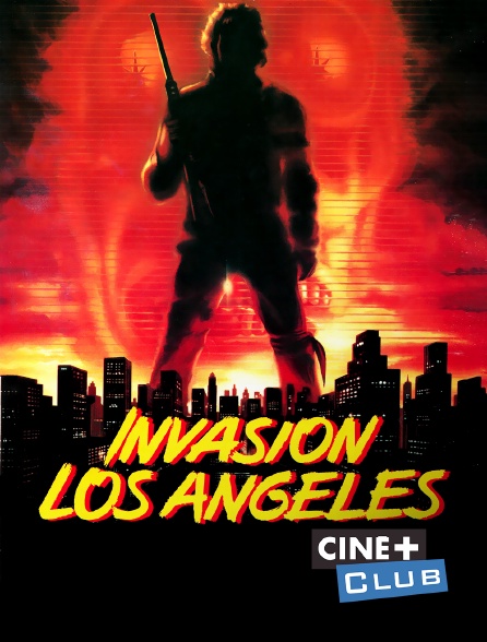 Ciné+ Club - Invasion Los Angeles