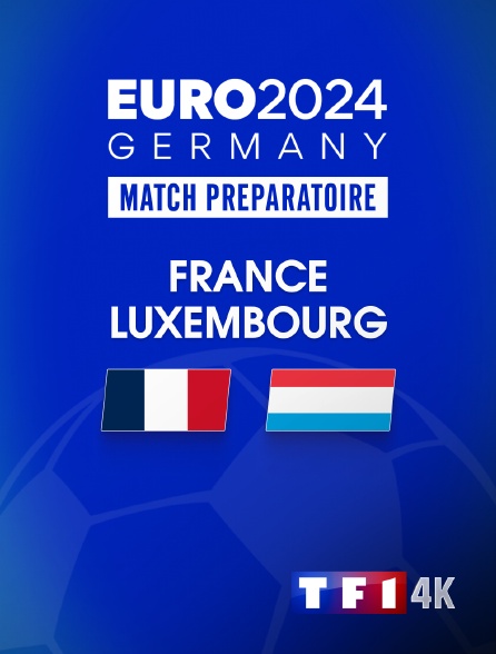 TF1 4K - Football - Match amical international : France / Luxembourg