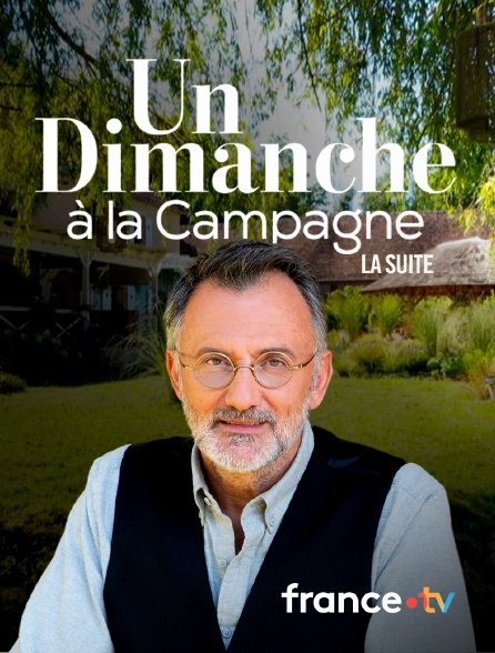 france.tv - Un dimanche à la campagne, la suite en replay