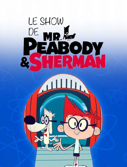 Le show de Mr. Peabody et Sherman