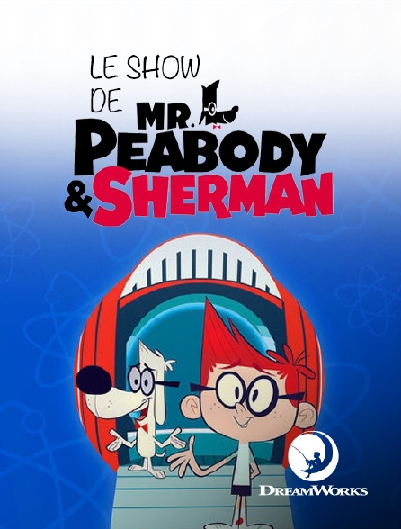 DreamWorks - Le show de Mr. Peabody et Sherman