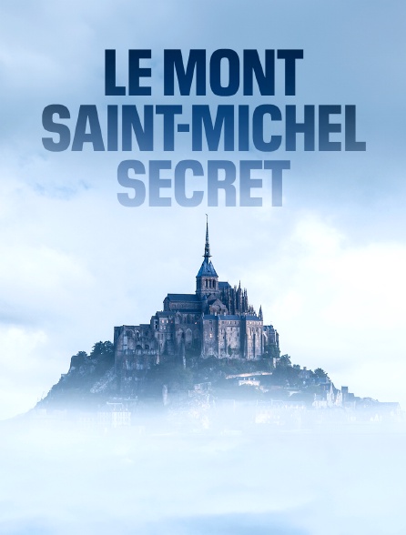 Le Mont-Saint-Michel secret
