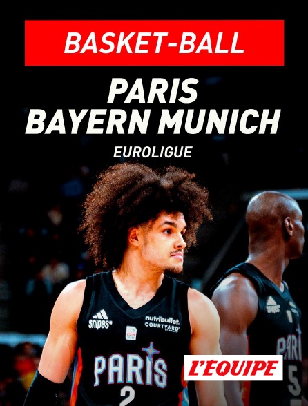 L'Equipe - Basket-ball - Euroligue masculine : Paris Basketball / Bayern Munich