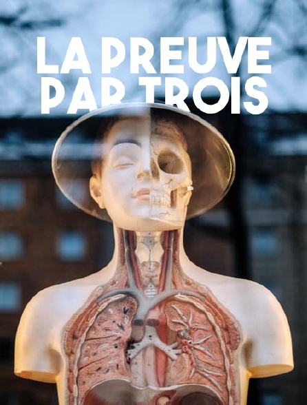 La preuve par trois