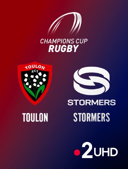 France 2 UHD - Rugby - Champions Cup : Toulon / Stormers