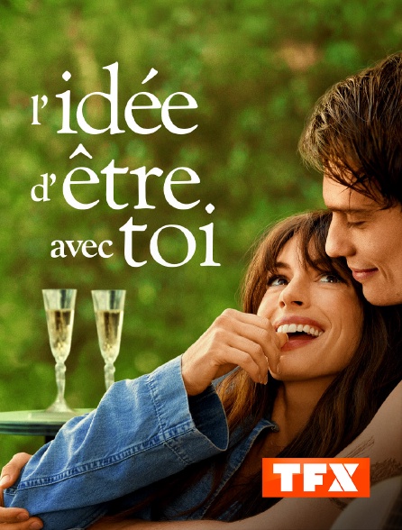 TFX - L'idée d'être avec toi