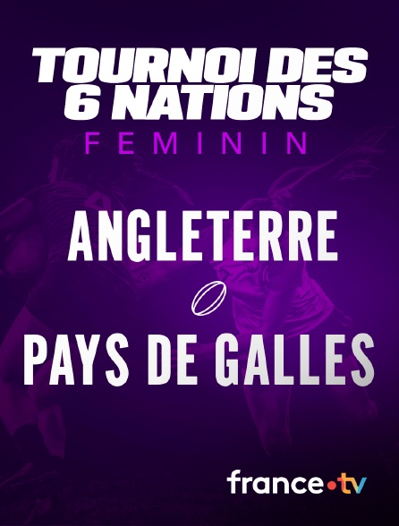 France.tv - Rugby - Tournoi des Six Nations féminin : Angleterre / Pays de Galles