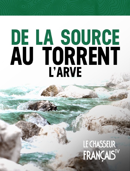 Le Chasseur Français - De la source au Torrent - L'Arve