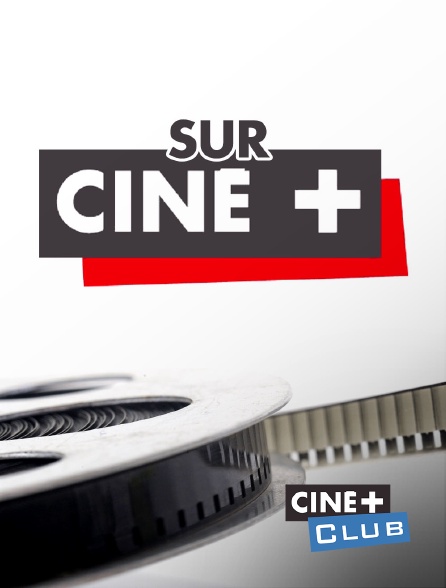 Ciné+ Club - Sur Cine+