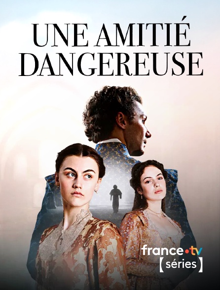 France TV Séries - Une amitié dangereuse
