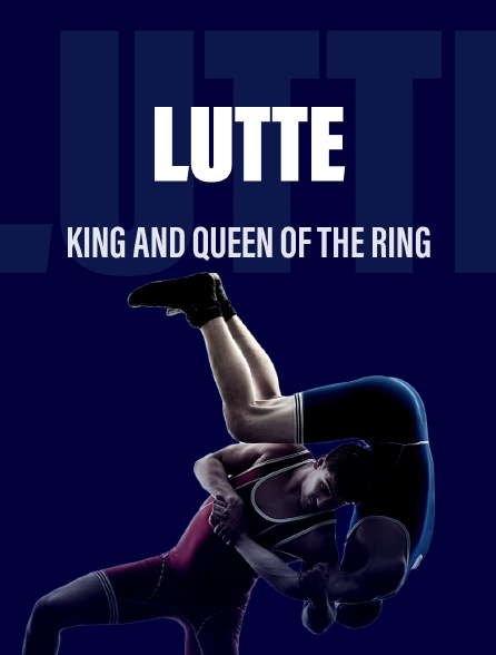 Lutte - King and Queen of the Ring