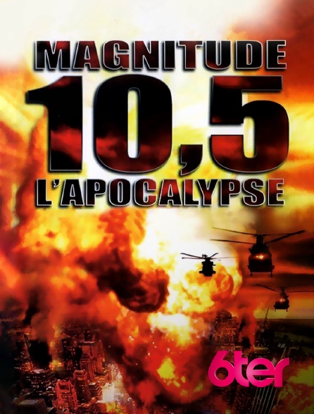 6ter - Magnitude 10.5 : l'apocalypse