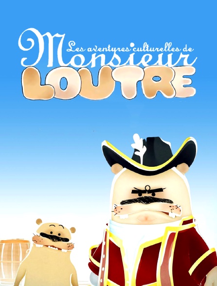 Les aventures culturelles de Monsieur Loutre