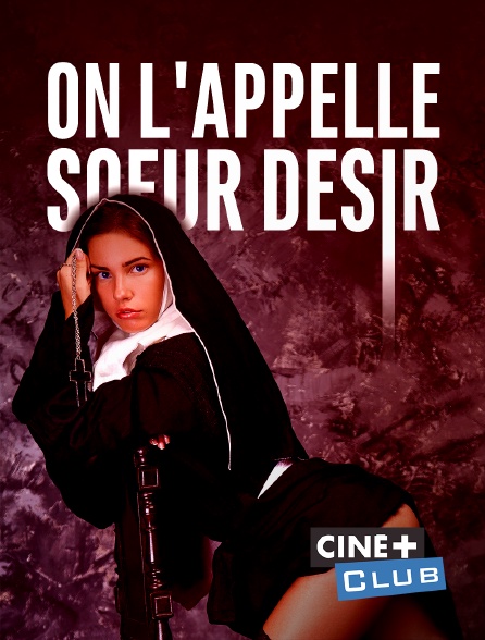 Ciné+ Club - On l'appelle soeur désir