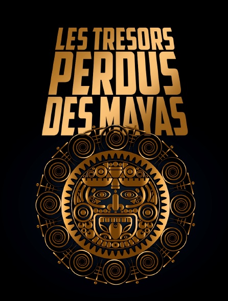 Les trésors perdus des Mayas