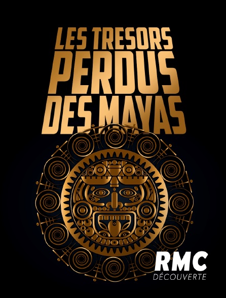 RMC Découverte - Les trésors perdus des Mayas