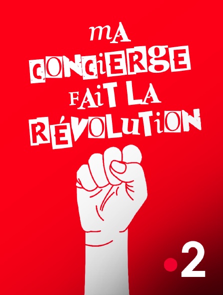 France 2 - Ma concierge fait la révolution