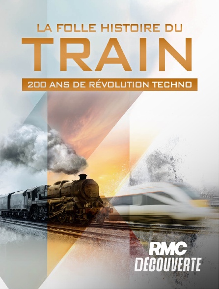 RMC Découverte - La folle histoire du train, 200 ans de révolution techno