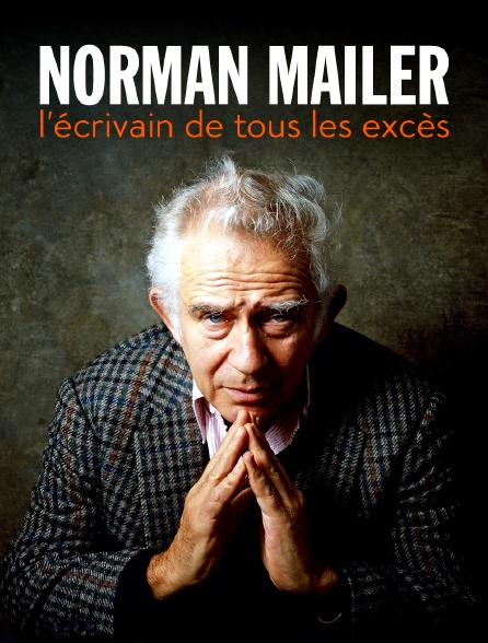 Norman Mailer : l'écrivain de tous les excès