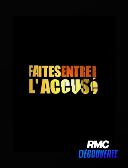 RMC Découverte - Faites entrer l'accusé
