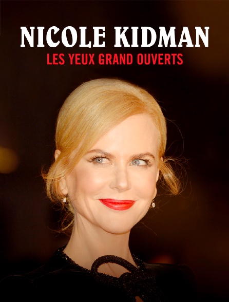 Nicole Kidman, les yeux grand ouverts