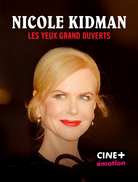 CINE+ Emotion - Nicole Kidman, les yeux grand ouverts