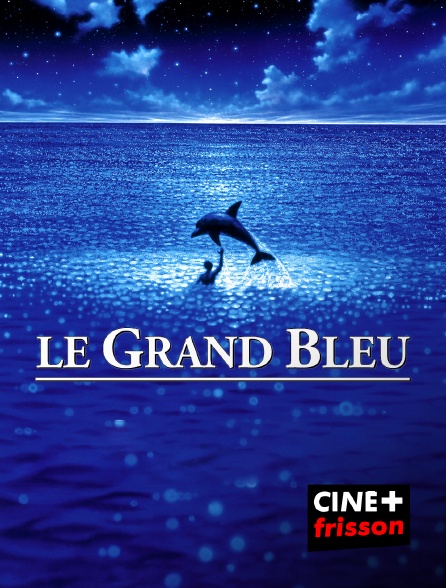 CINE+ Frisson - Le grand bleu