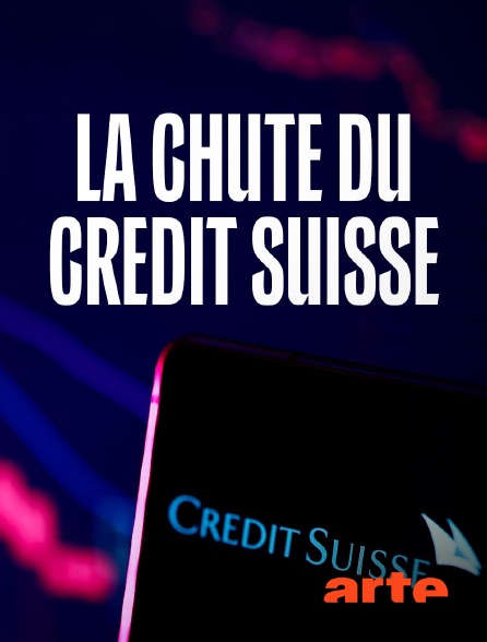 Arte - Cupidité et corruption : la chute du Crédit Suisse