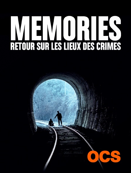 OCS - Memories, retour sur les lieux des crimes