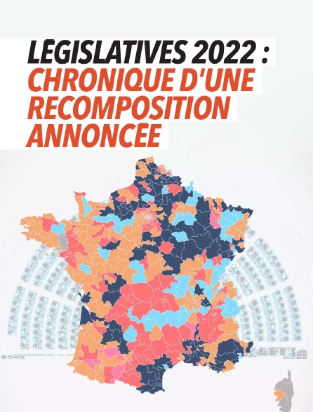 Législatives 2022 : chronique d'une recomposition annoncée