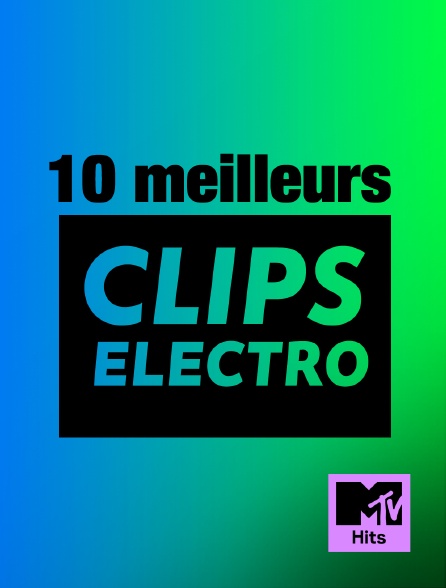 MTV Hits - 10 Meilleurs Clips Electro