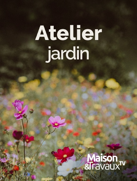 Maison & Travaux - Atelier jardin