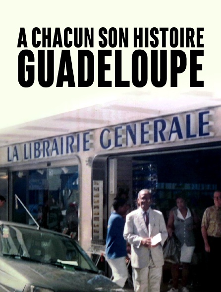 A chacun son histoire, Guadeloupe