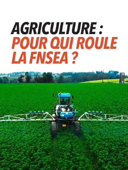 Agriculture : pour qui roule la FNSEA ?