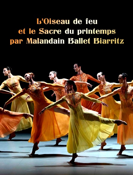 L'Oiseau de feu et le Sacre du printemps par Malandain Ballet Biarritz