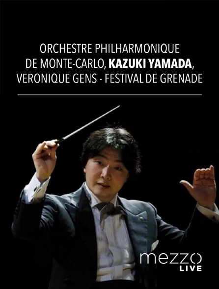 Mezzo Live HD - Orchestre Philharmonique de Monte-Carlo, Kazuki Yamada, Véronique Gens - Festival de Grenade