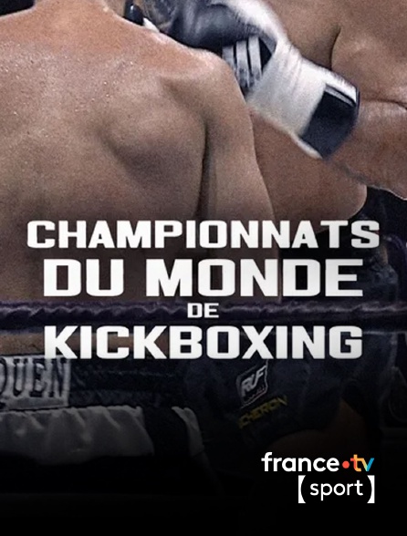 France.tv Sport - Kick-boxing : Championnat du monde en replay