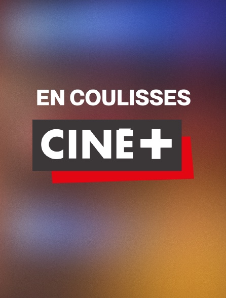 En coulisses Ciné+