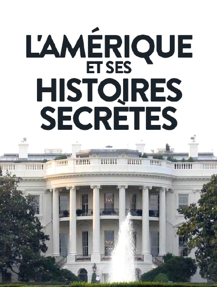 L'Amérique et ses histoires secrètes