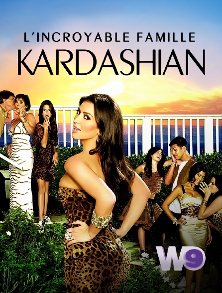 W9 - L'incroyable Famille Kardashian
