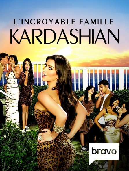 Bravo - L'incroyable Famille Kardashian