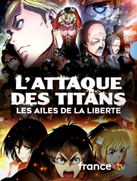 France.tv - L'Attaque des Titans : les Ailes de la Liberté