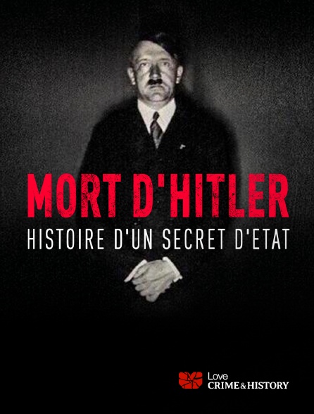 Love Crime & History - Mort d'Hitler, l'histoire d'un secret d'Etat